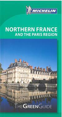 Michelin Green Guide Northern France and the Paris Region