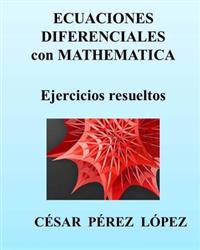 Ecuaciones Diferenciales Con Mathematica. Ejercicios Resueltos