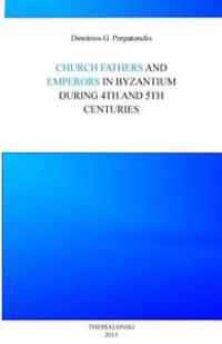 Emperor and Church Fathers in Byzantium: During 4th and 5th Cemturies