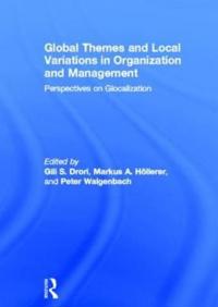 Global Themes and Local Variations in Organization and Management