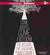 Come August, Come Freedom: The Bellows, the Gallows, and the Black General Gabriel