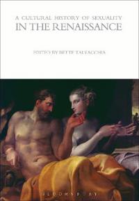 A Cultural History of Sexuality in the Renaissance
