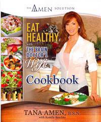 Eat Healthy with the Brain Doctor's Wife Cookbook