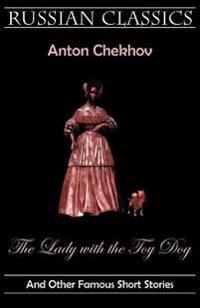The Lady with the Toy Dog and Other Famous Short Stories (Russian Classics)