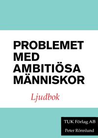 Problemet med ambitiösa människor