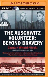The Auschwitz Volunteer: Beyond Bravery