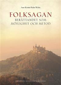 Folksagan : berättandet som möjlighet och metod