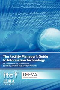 The Facility Manager's Guide to Information Technology: An International Collaboration