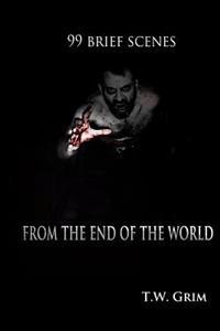 99 Brief Scenes from the End of the World