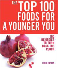 The Top 100 Foods for a Younger You