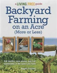 Backyard Farming on an Acre (More or Less)