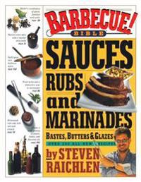 Barbecue! Bible Sauces, Rubs, and Marinades, Bastes, Butters, & Glazes
