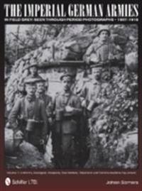 The Imperial German Armies in Field Grey Seen Through Period Photographs, 1907-1918