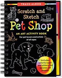 Pet Shop Scratch and Sketch: An Art Activity Book for Creative Kids of All Ages