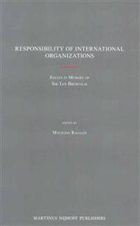 Responsibility of International Organizations: Essays in Memory of Sir Ian Brownlie