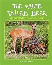 The White Tailed Deer: An Introductory Booklet for Children