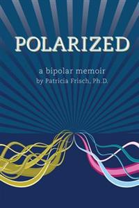 Polarized: A Bipolar Memoir