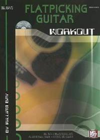 Flatpicking Guitar Workout [With CD]