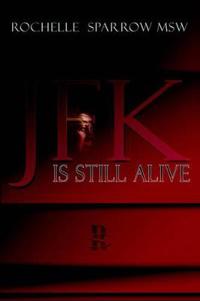JFK is Still Alive