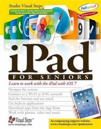iPad for Seniors: Learn to Work with the iPad with iOS 7
