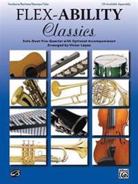 Flex-Ability Classics -- Solo-Duet-Trio-Quartet with Optional Accompaniment: Trombone/Baritone/Bassoon/Tuba