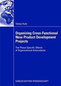 Organizing Cross-Functional New Product Development Projects