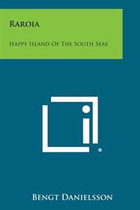Raroia: Happy Island of the South Seas