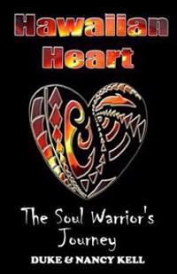 Hawaiian Heart: The Soul Warrior's Journey