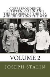 Correspondence Between Stalin and the Leaders of the USA and UK During the War: Volume 2