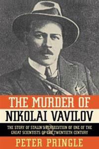 The Murder of Nikolai Vavilov