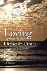 Loving Difficult People at Difficult Times
