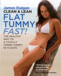Clean & Lean Flat Tummy Fast!: The Healthy Way to a Totally Toned Tummy in 14 Days