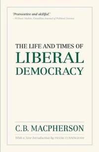 The Life and Times of Liberal Democracy