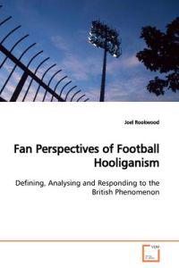 Fan Perspectives of Football Hooliganism