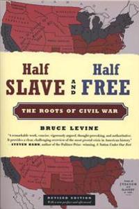 Half Slave and Half Free: The Roots of Civil War