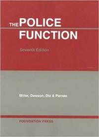 Miller, Dawson, Dix, and Parnas' the Police Function, 7th