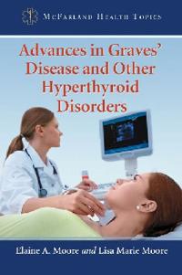 Advances in Graves Disease and Other Hyperthyroid Disorders