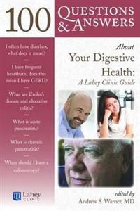 100 Questions and Answers About Your Digestive Health