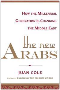 The New Arabs: How the Millennial Generation Is Changing the Middle East