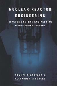 Nuclear Reactor Engineering: Reactor Systems Engineering, Volume 2