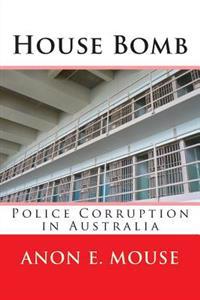 House Bomb: Police Corruption in Australia