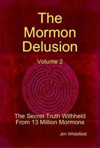 The Mormon Delusion