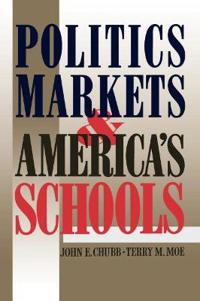 Politics, Markets and America's Schools