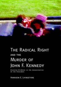 The Radical Right And The Murder Of John F. Kennedy
