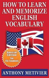 How to Learn and Memorize English Vocabulary: ... Using a Memory Palace Specifically Designed for the English Language (Special Edition for ESL Studen