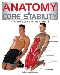 Anatomy of Core Stability: A Trainer's Guide to Core Stability