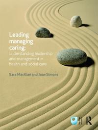 Leading, Managing, Caring: Understanding Leadership and Management in Health and Social Care