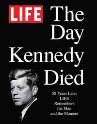 LIFE: The Day Kennedy Died