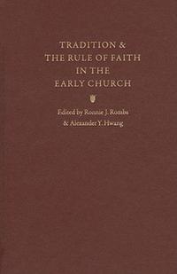 Tradition & the Rule of Faith in the Early Church