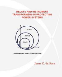 Relays and Instrument Transformers in Protecting Power Systems